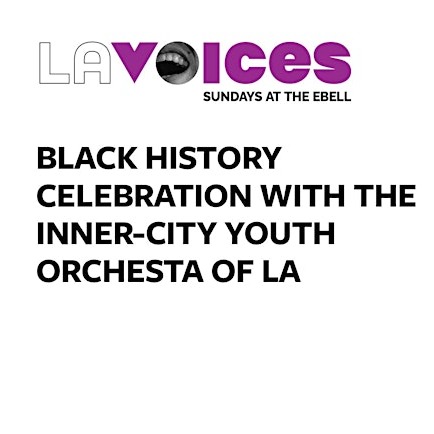 LA Voices: Black History Celebration with Inner-City Youth Orchestra of LA