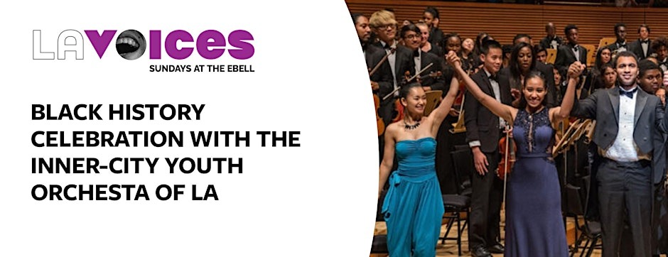 LA Voices: Black History Celebration with Inner-City Youth Orchestra of LA -  specialty in Los Angeles CA