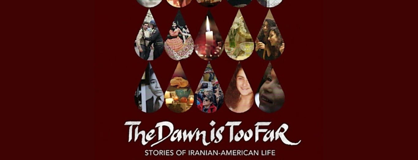 Film: The Dawn is Too Far: Stories of Iranian-American Life -  specialty in Los Angeles CA